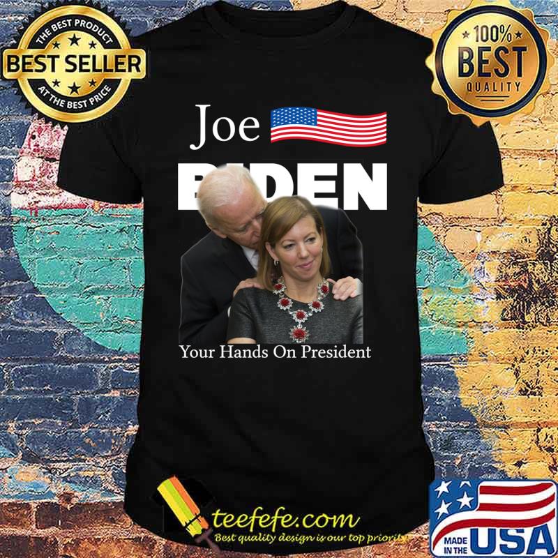 Joe Biden, Your Hands On Presidents, Biden For President Shirt,Biden 2020 T-Shirt Joe Biden, Your Hands On Presidents, Biden For President Shirt,Biden 2020 T-Shirt