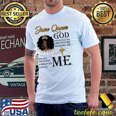 June Girl God Designed Me Created Me Blesses Me Shirt