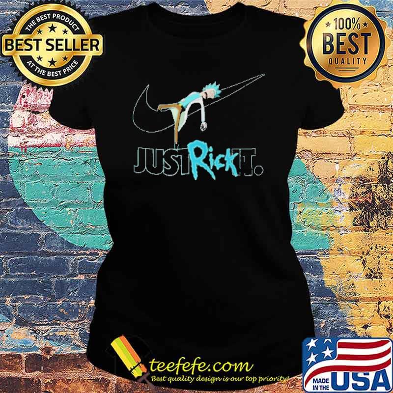 Just Rick It Rick and Morty Shirt Ladies tee Just Rick It Rick and Morty Shirt Ladies tee