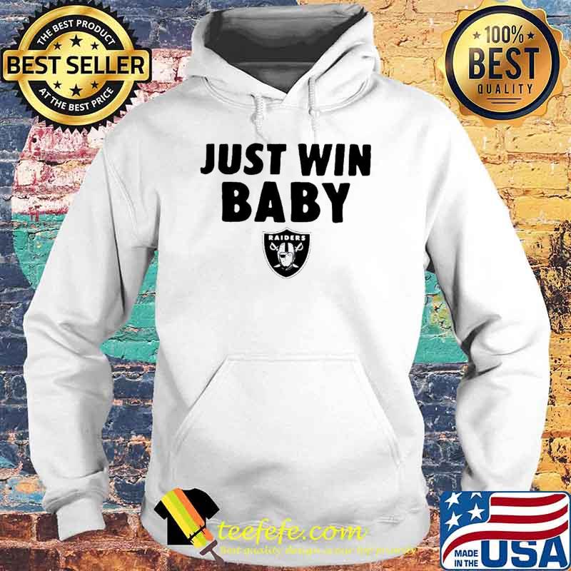 Just Win Baby Las Vegas Raiders s Hoodie Just Win Baby Las Vegas Raiders s Hoodie