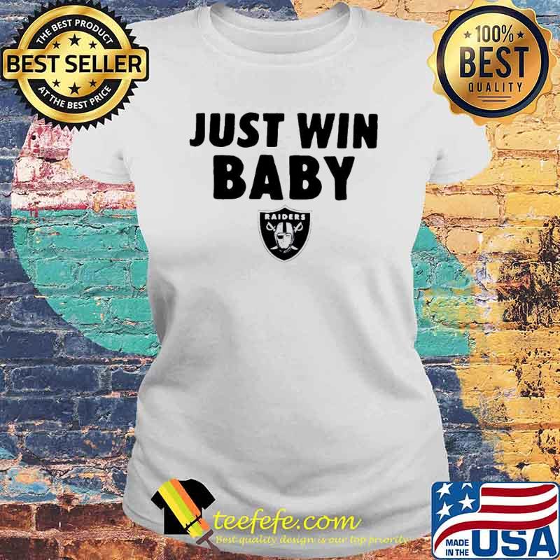 Just Win Baby Las Vegas Raiders s Laides tee Just Win Baby Las Vegas Raiders s Laides tee