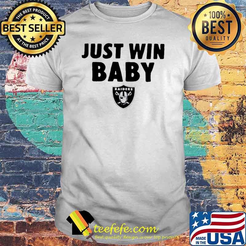 Just Win Baby Las Vegas Raiders shirt