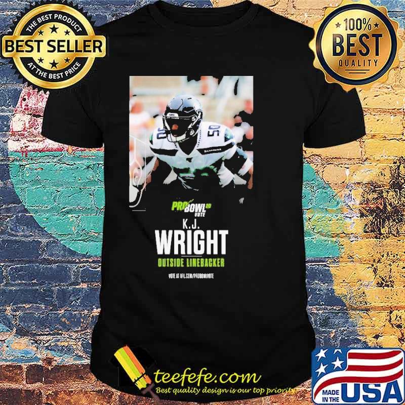 K J Wright Outside Linebacker Vote At Nfl Shirt K J Wright Outside Linebacker Vote At Nfl Shirt