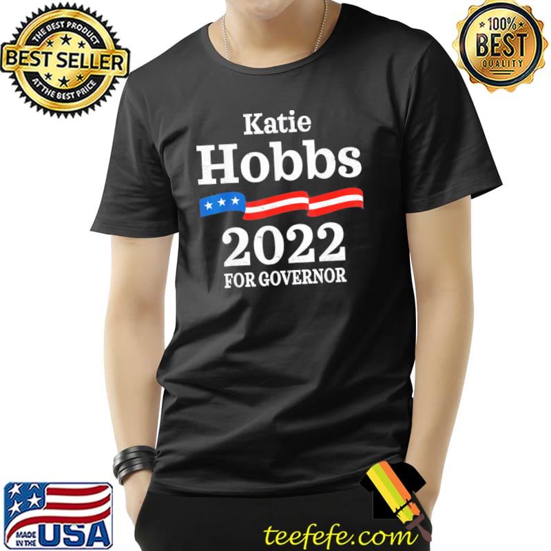 Katie hobbs Arizona governor election 2022 democrats az flag shirt