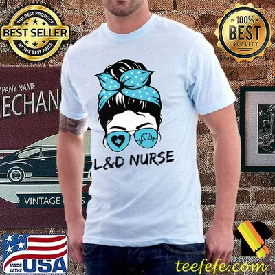 Labor And Delivery Nurse Messy Bun T-Shirt