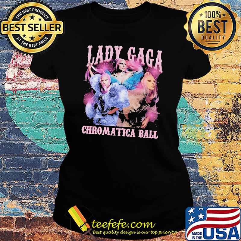 Lady Gaga Chromatica Ball Classic Shirt Ladies tee Lady Gaga Chromatica Ball Classic Shirt Ladies tee