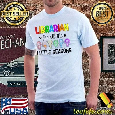 Librarian For All The Little Reasons Students Colors T-Shirt