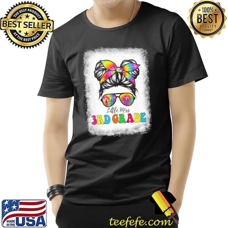 Little miss 3rd grade tie dye messy bun girl school bleached classic shirt Little miss 3rd grade tie dye messy bun girl school bleached classic shirt