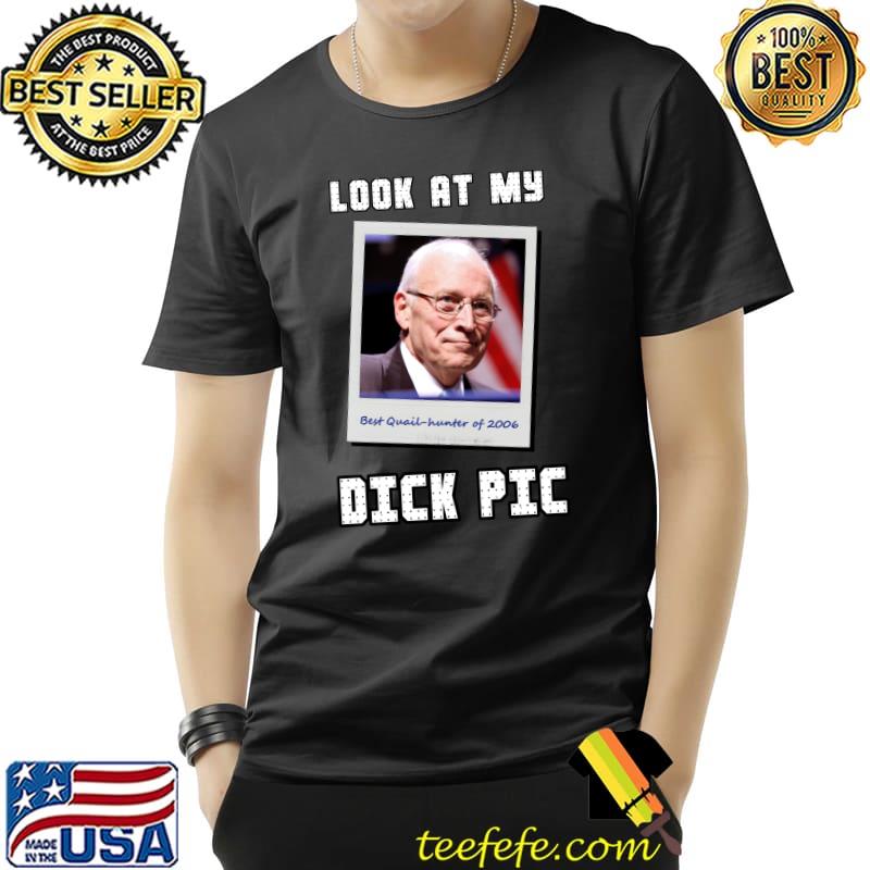 Look at my Dick Pic Classic T-Shirt