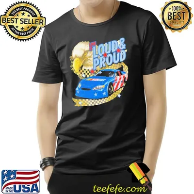 Loud and proud racing vintage classic shirt