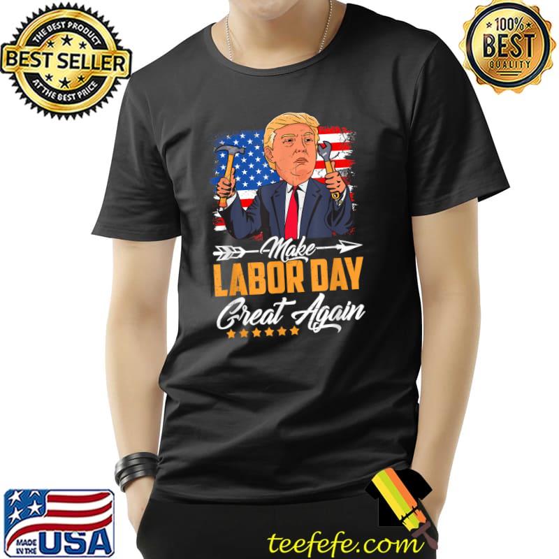 Make Labor Day Great Again Donald Trump American Flag Patriotic  T-Shirt