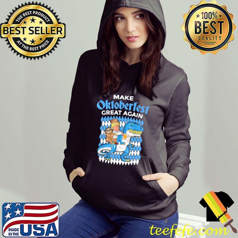 Make oktoberfest great again Trump sloth t rex s Hoodie Make oktoberfest great again Trump sloth t rex s Hoodie