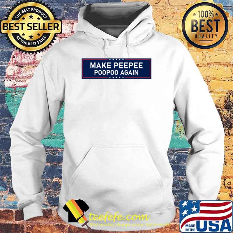MAKE PEEPEE POOPOO AGAIN US ELECTION 2024 Classic T-Shirt Hoodie MAKE PEEPEE POOPOO AGAIN US ELECTION 2024 Classic T-Shirt Hoodie