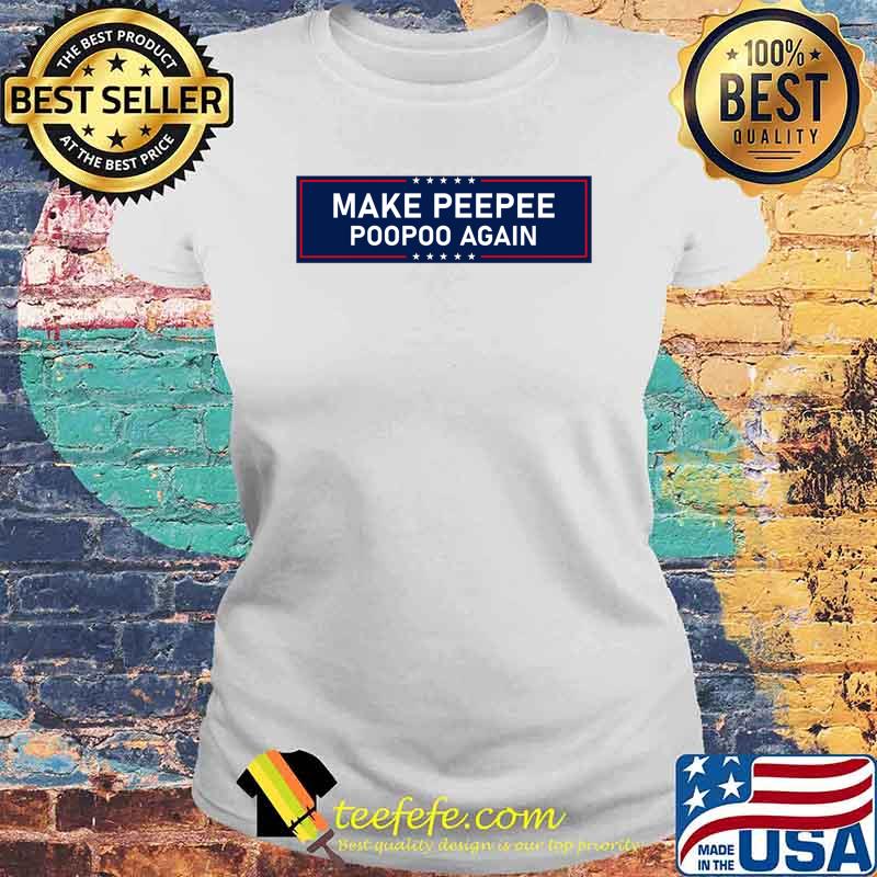 MAKE PEEPEE POOPOO AGAIN US ELECTION 2024 Classic T-Shirt Laides tee MAKE PEEPEE POOPOO AGAIN US ELECTION 2024 Classic T-Shirt Laides tee