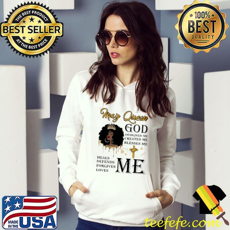 May Girl God Designed Me Created Me Blesses Me Shirt Hoodie May Girl God Designed Me Created Me Blesses Me Shirt Hoodie