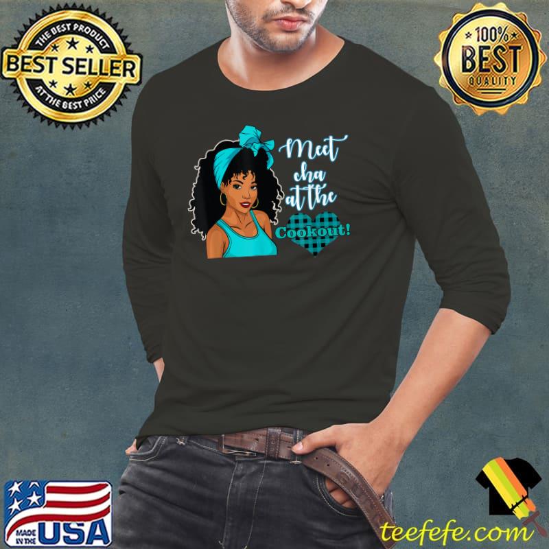 Meet Cha At The Cookout Heart Melanin queen Women Juneteenth Pride T-Shirt Long Sleeve Tee Meet Cha At The Cookout Heart Melanin queen Women Juneteenth Pride T-Shirt Long Sleeve Tee
