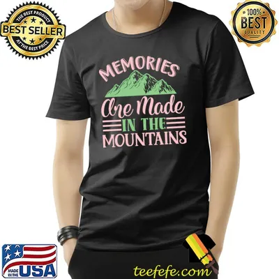 Memories Are Made In The Mountains T-Shirt