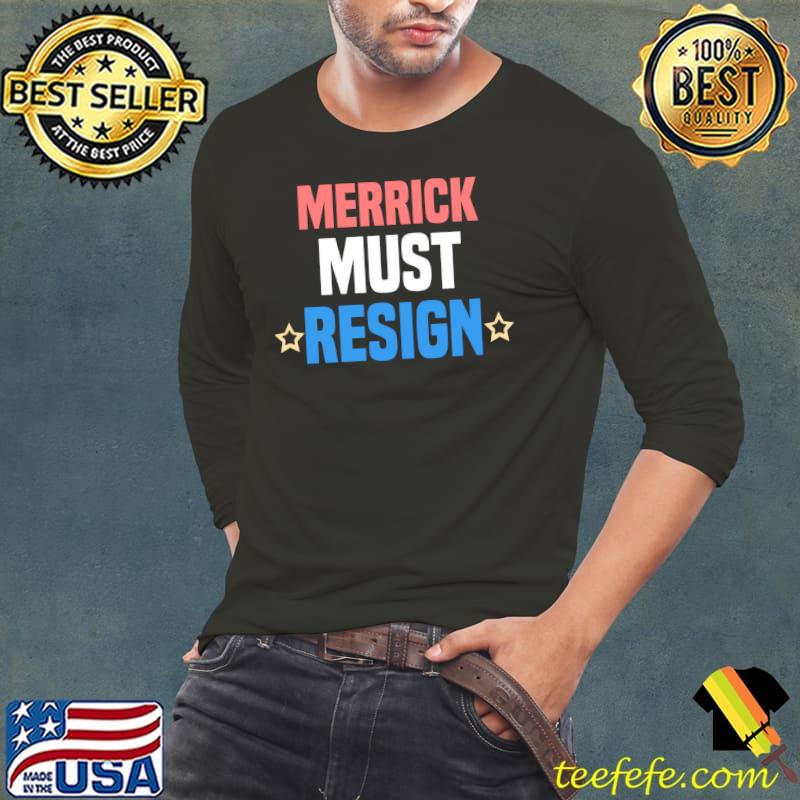 Merrick must resign Essential T-Shirt Long Sleeve Tee Merrick must resign Essential T-Shirt Long Sleeve Tee