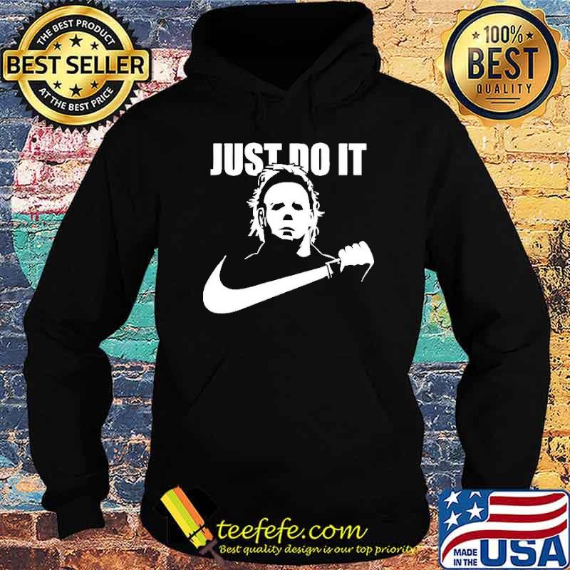 Michael Myers Killer Horror Just Do IT Shirt Hoodie Michael Myers Killer Horror Just Do IT Shirt Hoodie