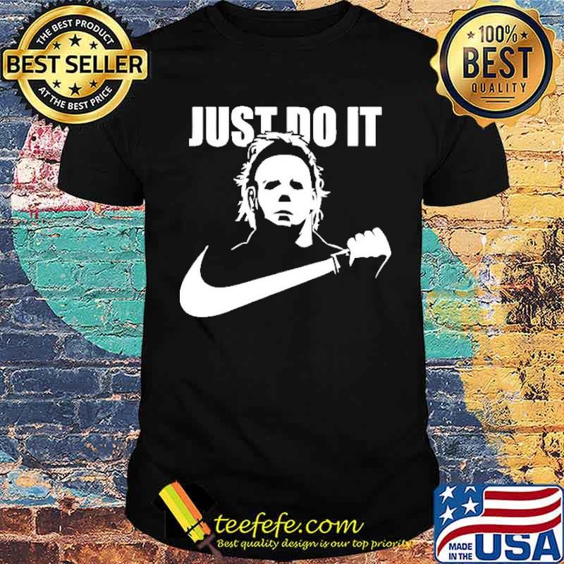 Michael Myers Killer Horror Just Do IT Shirt
