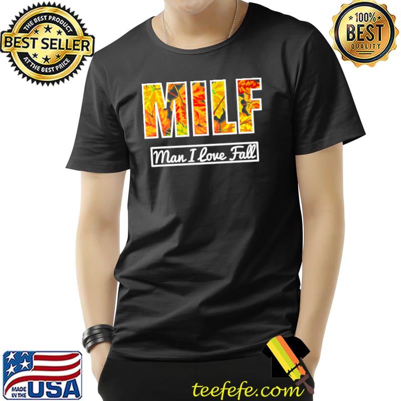 Milf Man I Love Fall Autumn T-Shirt