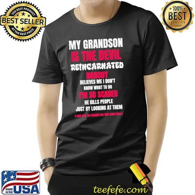 My grandson is the devil reincarnated oddly specific shirt