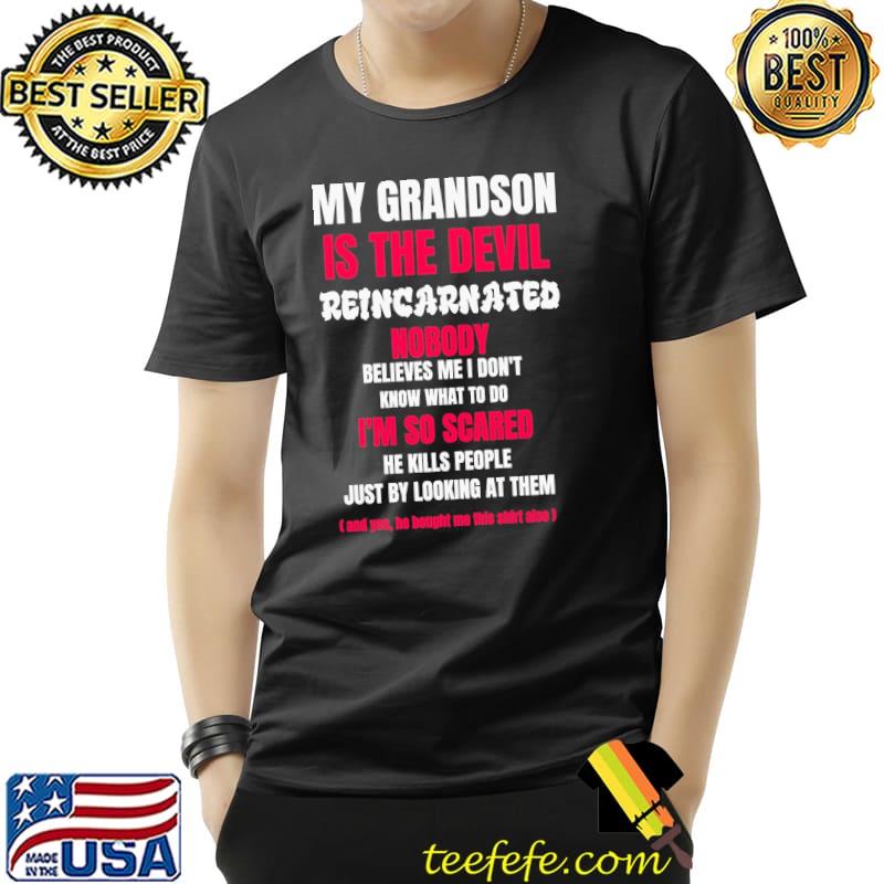 My grandson is the devil reincarnated oddly specific shirt