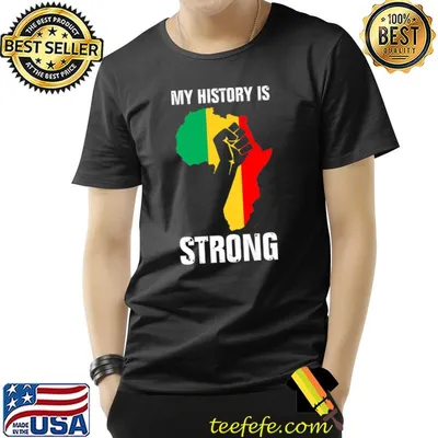 My History Is Strong Black History Africa Map T-Shirt