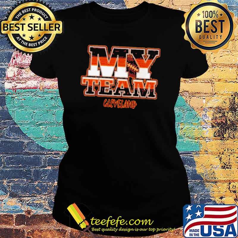 My Team Cleveland Browns Football Shirt Ladies tee My Team Cleveland Browns Football Shirt Ladies tee