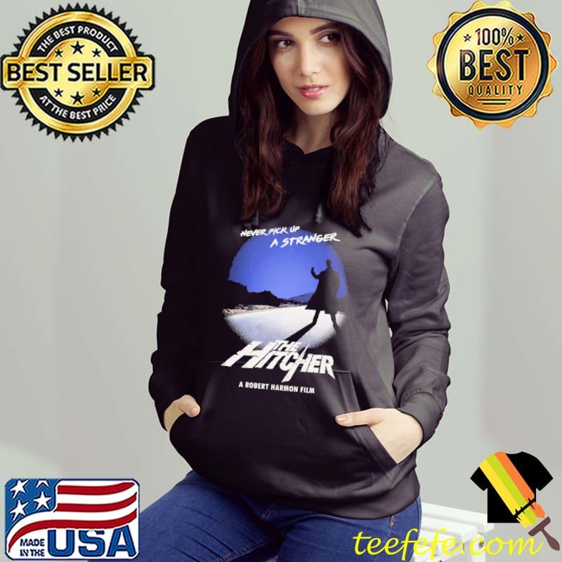 Never pick up a stranger the hitcher 1986 classic s Hoodie Never pick up a stranger the hitcher 1986 classic s Hoodie