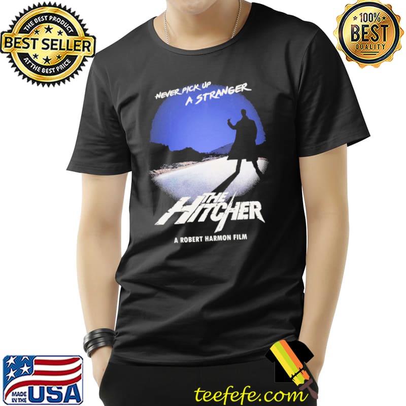 Never pick up a stranger the hitcher 1986 classic shirt