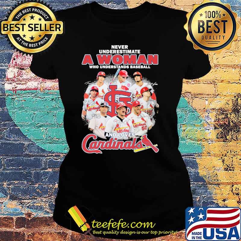 Never underestimate a woman who understand baseball loves Cardinals s Ladies tee Never underestimate a woman who understand baseball loves Cardinals s Ladies tee