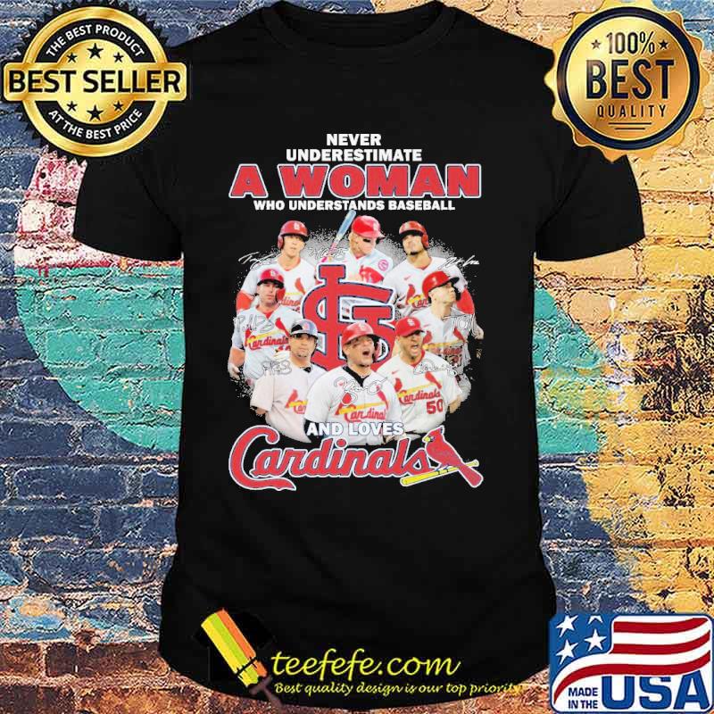 Never underestimate a woman who understand baseball loves Cardinals shirt