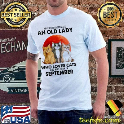 Never Underestimate An Old Lady Who Loves Cats And Was Born In September Blood Moon Shirt