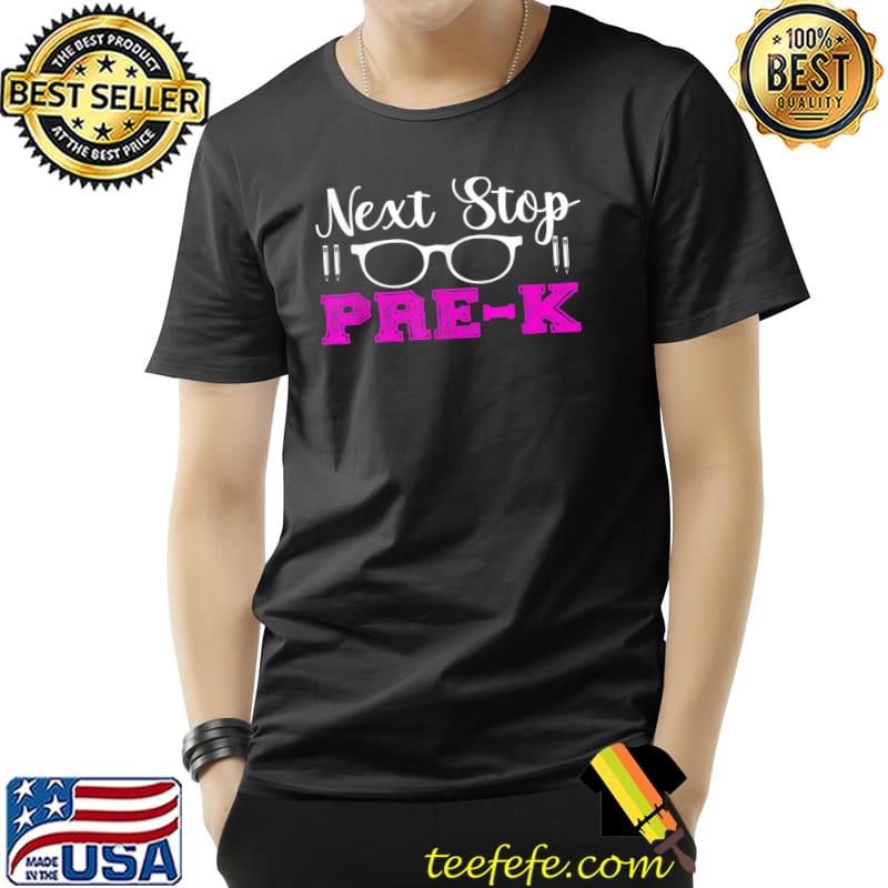 Next Stop Pre K Kindergarten Back To School Glasses T-Shirt Next Stop Pre K Kindergarten Back To School Glasses T-Shirt