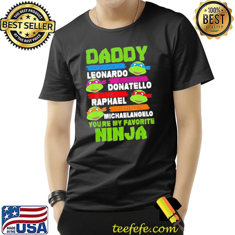 Ninja turtles love daddy leonardo donatello raphael michealangelo classic shirt