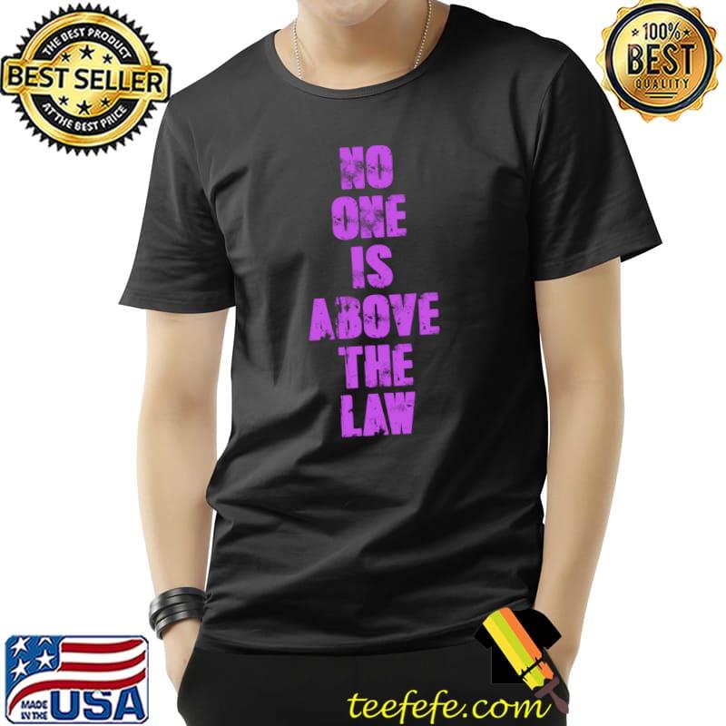 NO ONE IS ABOVE THE LAW Essential T-Shirt NO ONE IS ABOVE THE LAW Essential T-Shirt