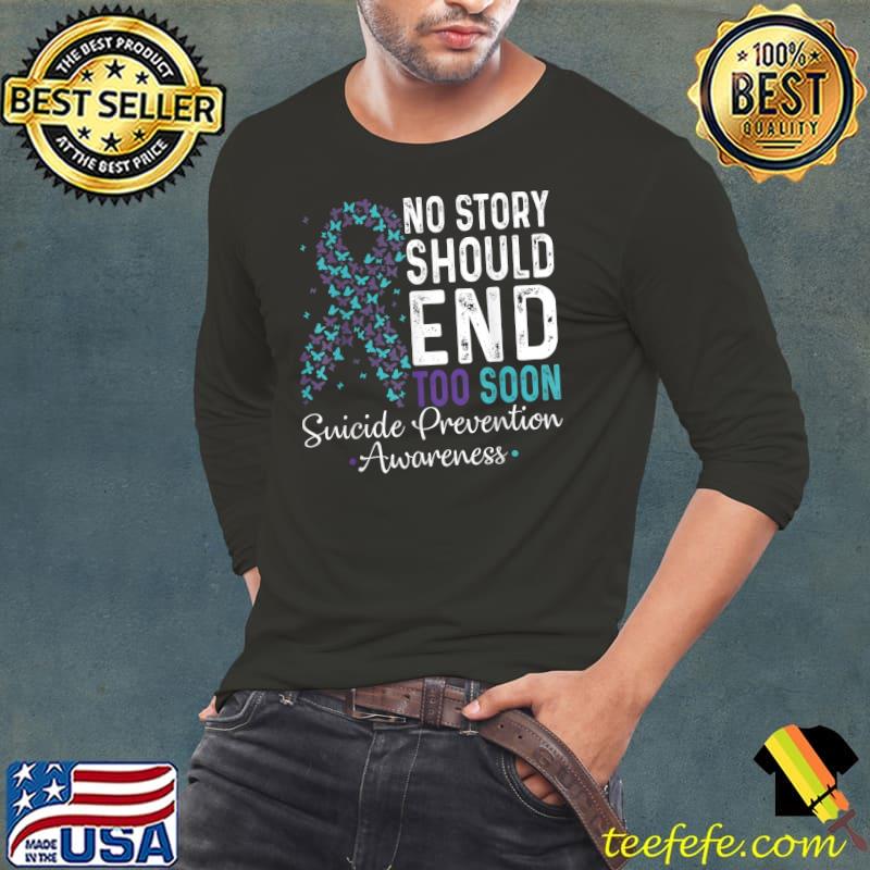 No Story Should End Too Soon Suicide Prevention Teal Purple T-Shirt Long Sleeve Tee No Story Should End Too Soon Suicide Prevention Teal Purple T-Shirt Long Sleeve Tee