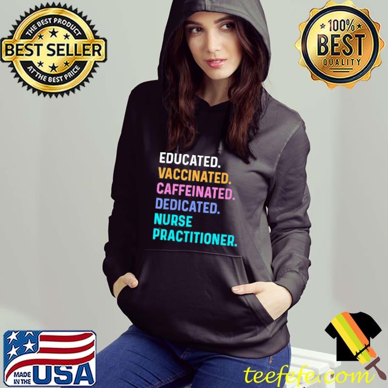 Nurse educated vaccinated caffeinated dedicated practitioner classic s Hoodie Nurse educated vaccinated caffeinated dedicated practitioner classic s Hoodie