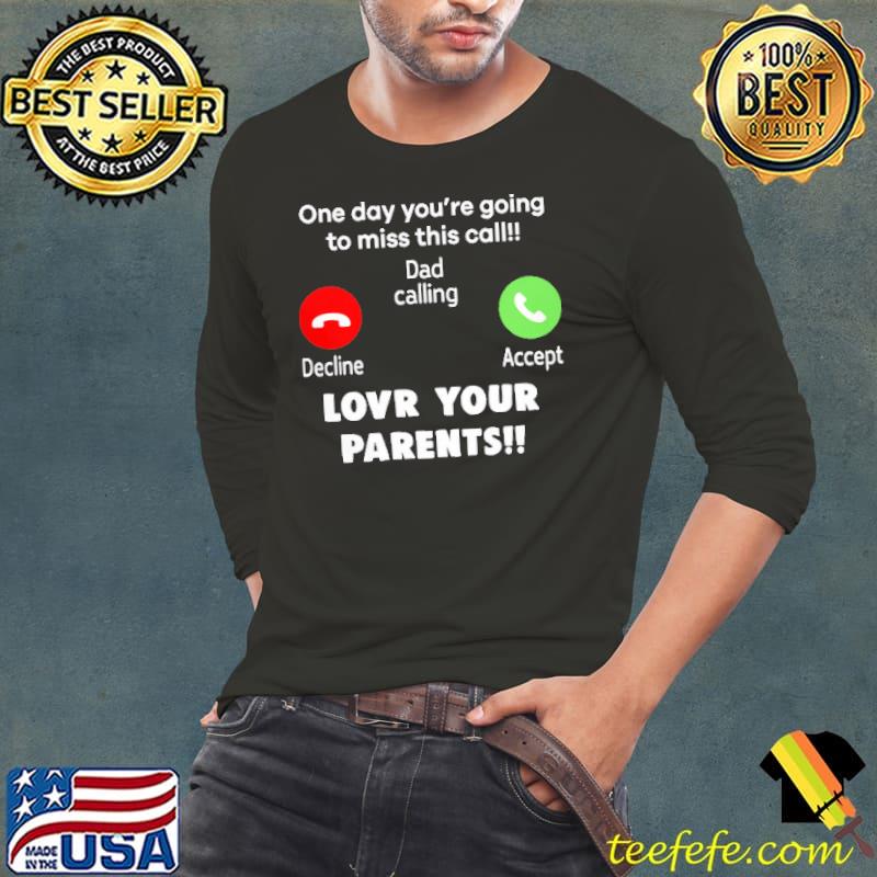 One Day You're Going To Miss This Call Dad Shirt Long Sleeve Tee One Day You're Going To Miss This Call Dad Shirt Long Sleeve Tee