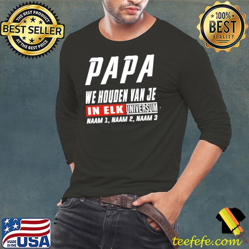 Papa We Houden Van Je In Elk Shirt Long Sleeve Tee Papa We Houden Van Je In Elk Shirt Long Sleeve Tee