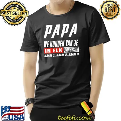 Papa We Houden Van Je In Elk Shirt