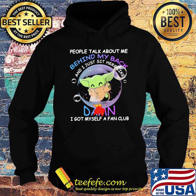 people Talk About Me Behind My Back Baby Yoda Shirt Hoodie people Talk About Me Behind My Back Baby Yoda Shirt Hoodie