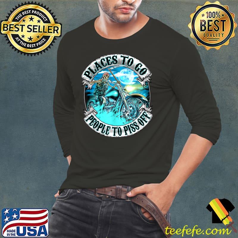 Places To Go People To Piss Off Moon Skeleton Riding Motorcycle T-Shirt Long Sleeve Tee Places To Go People To Piss Off Moon Skeleton Riding Motorcycle T-Shirt Long Sleeve Tee
