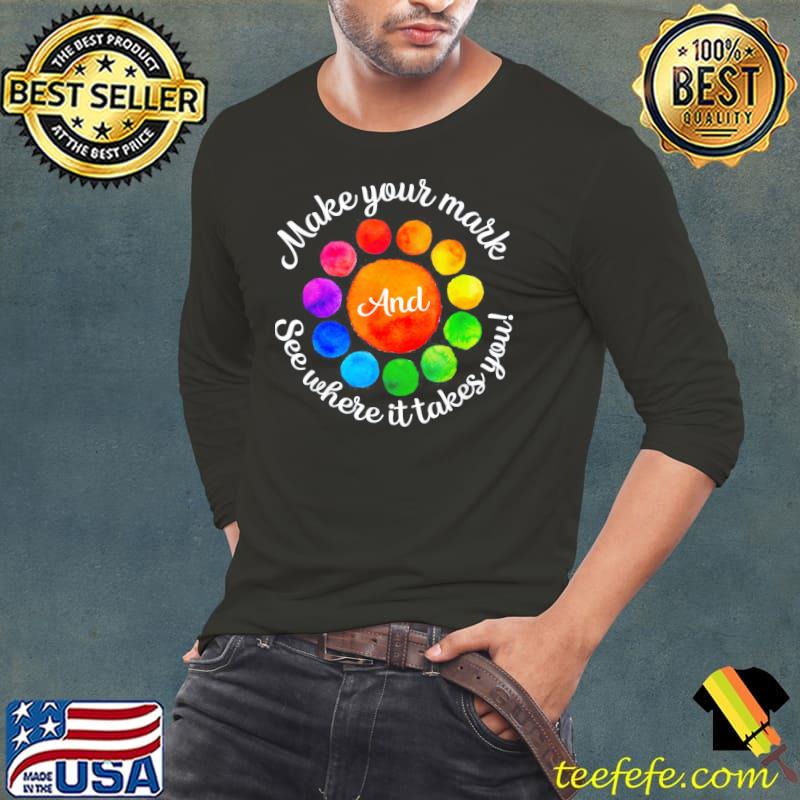 Rainbow dot day make your mark see where it takes you dot s Long Sleeve Tee Rainbow dot day make your mark see where it takes you dot s Long Sleeve Tee