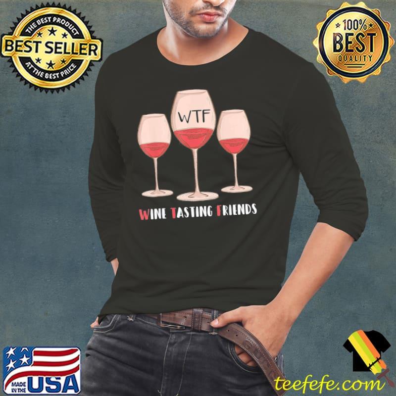 Red wine friends drinking glasses wtf wine tasting friends classic s Long Sleeve Tee Red wine friends drinking glasses wtf wine tasting friends classic s Long Sleeve Tee