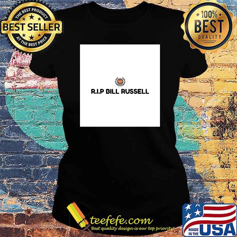 RIP Bill Russell, Basketball Legend, rest in peace T-Shirt Ladies tee RIP Bill Russell, Basketball Legend, rest in peace T-Shirt Ladies tee