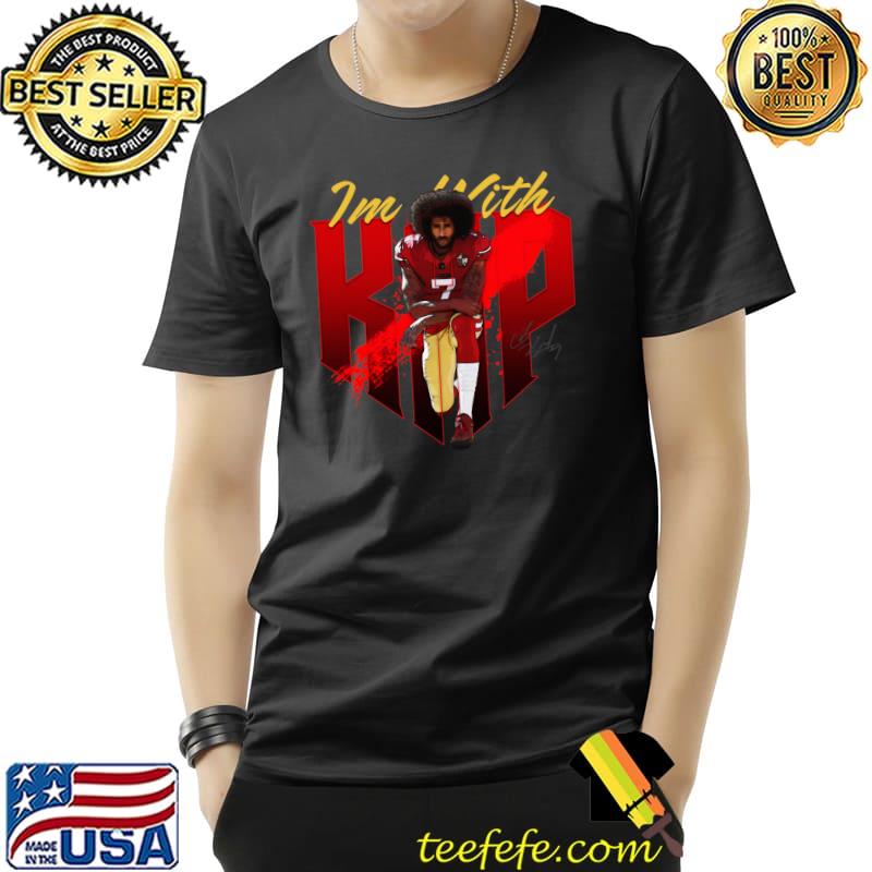 San Francisco 49ers Colin Kaepernick I’m with Kap Signature T-Shirt