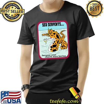 Sea Serpent Because Charts are Boring! T-Shirt