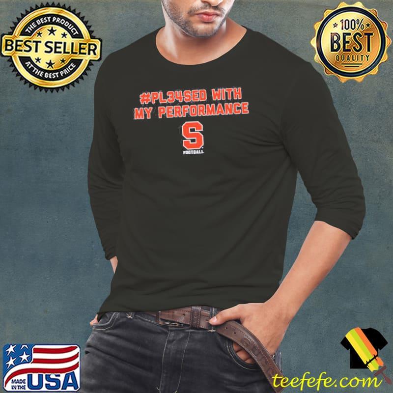 Sean tucker syracuse pleased with my performance classic s Long Sleeve Tee Sean tucker syracuse pleased with my performance classic s Long Sleeve Tee